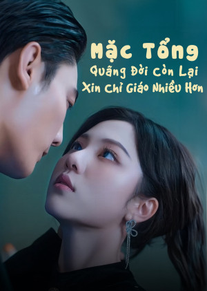 Mặc Tổng, Quãng Đời Còn Lại Xin Chỉ Giáo Nhiều Hơn