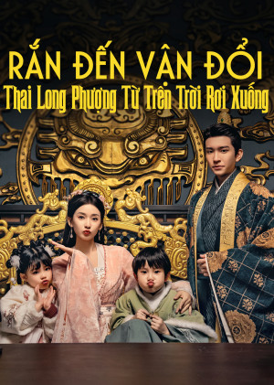 Rắn Đến Vận Đổi: Thai Long Phượng Từ Trên Trời Rơi Xuống